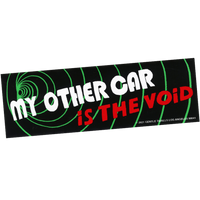 My Other Car is the Void Bumper Sticker