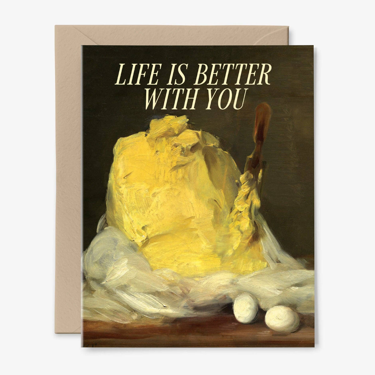 You Make Life Better With You Card